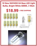 10 New Rayhoo G4 Base Led Light Bulbs, Bright White 6000k, 3 Watt. Fixed Price $18.99.